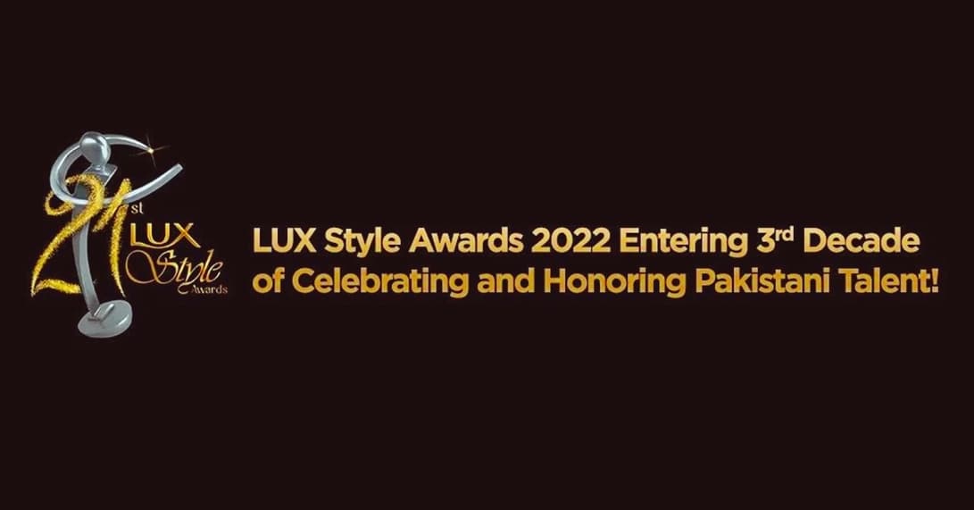 LUX Style Awards 2022 - Entering 3rd decade of celebrating and honoring Pakistani talent!