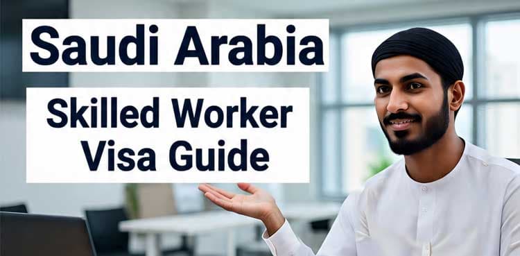 Saudi Arabia Skilled Worker Visa Process for July 2025: Complete Guide