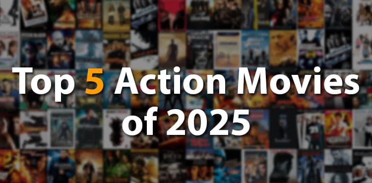 Top Five Action Movies of 2025
