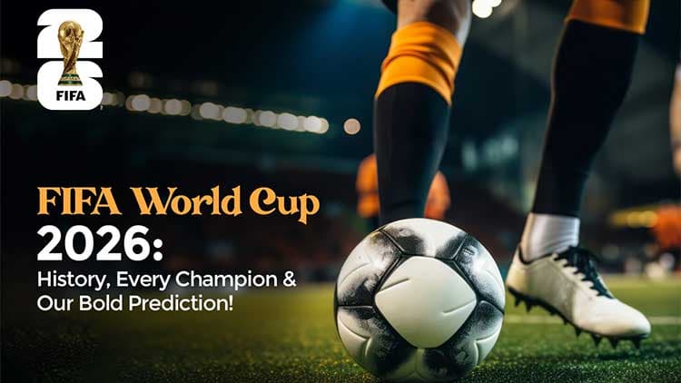 FIFA World Cup 2026: History, Every Champion & Our Bold Prediction!
