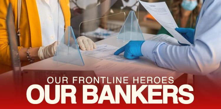 Our Frontline Heroes – Our Bankers!